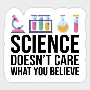 Science Doesn't Care What You Believe Funny Science Teacher Sticker